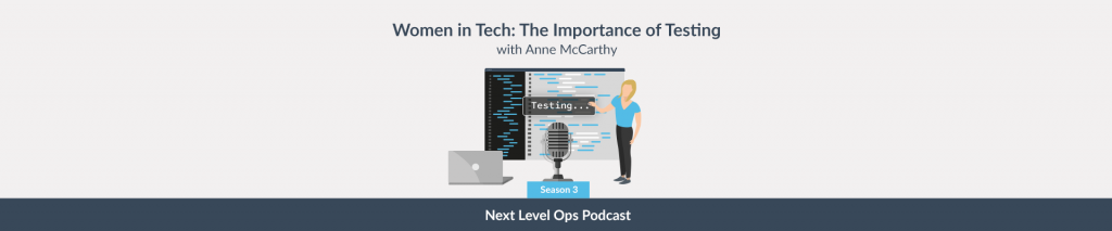 Women in Tech: The Importance of Testing with Anne McCarthy